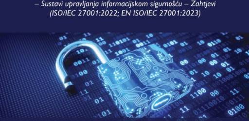 Novo izdanje hrvatske norme HRN EN ISO/IEC 27001:2023 dostupno je od 1. rujna 2023.